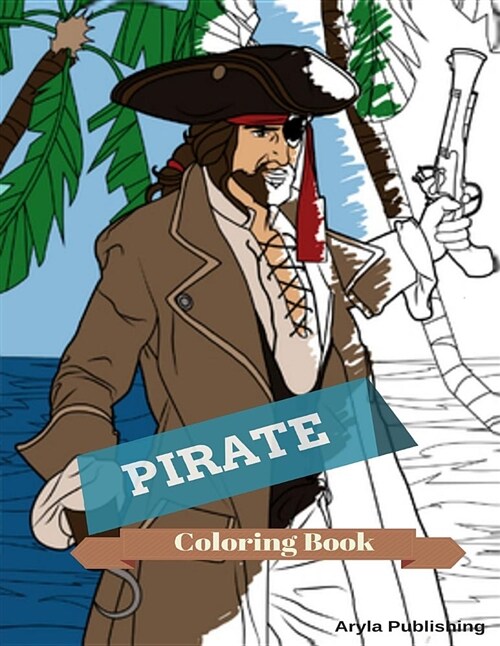 Pirates Coloring Book: Adult Coloring Fun, Stress Relief and Escape (Paperback)