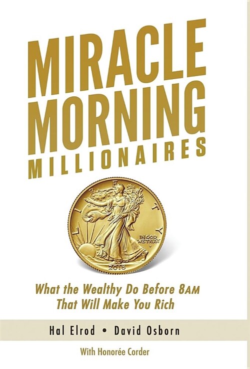 Miracle Morning Millionaires: What the Wealthy Do Before 8am That Will Make You Rich (Hardcover)