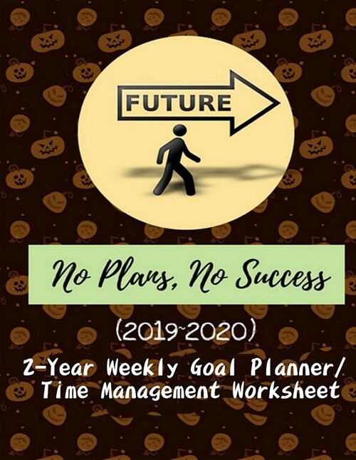 No Plans, No Success: Work & Goal Planner, Reach Your Goals and Achieve Success (8.5x11 Inches) (2019 2020) (2-Year Weekly Goal Planner/Time (Paperback)