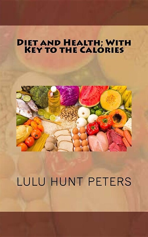 Diet and Health; With Key to the Calories (Paperback)