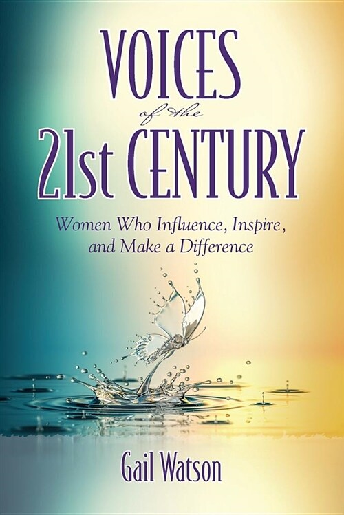 Voices of the 21st Century: Women Who Influence, Inspire, and Make a Difference (Paperback)