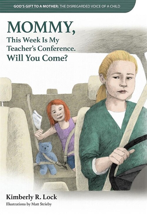 Gods Gift to a Mother: The Disregarded Voice of a Child: Mommy, This Week Is My Teachers Conference. Will You Come? (Paperback)