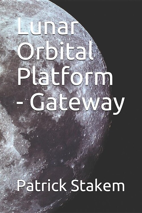Lunar Orbital Platform - Gateway (Paperback)