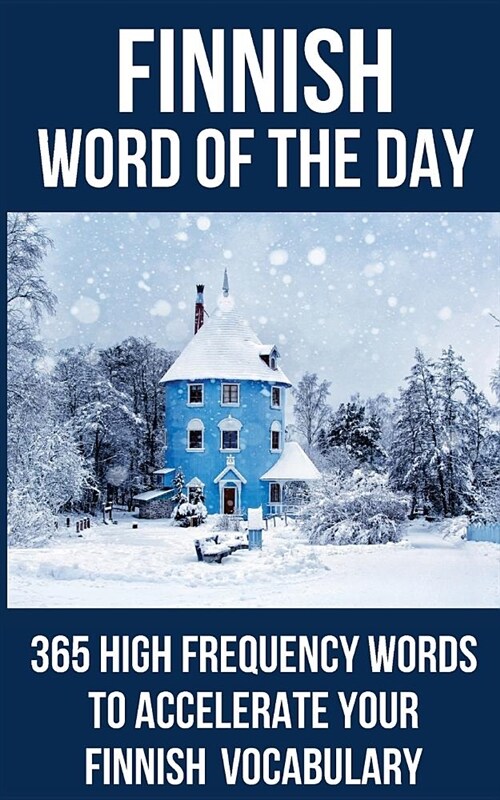 Finnish Word of the Day: 365 High Frequency Words to Accelerate Your Finnish Vocabulary (Paperback)