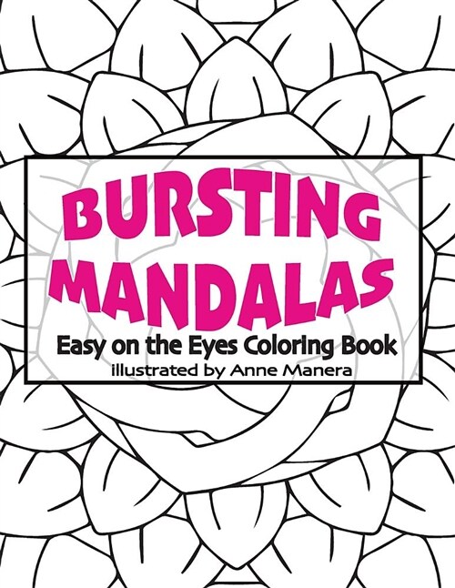 Bursting Mandalas Easy on the Eyes Coloring Book (Paperback)
