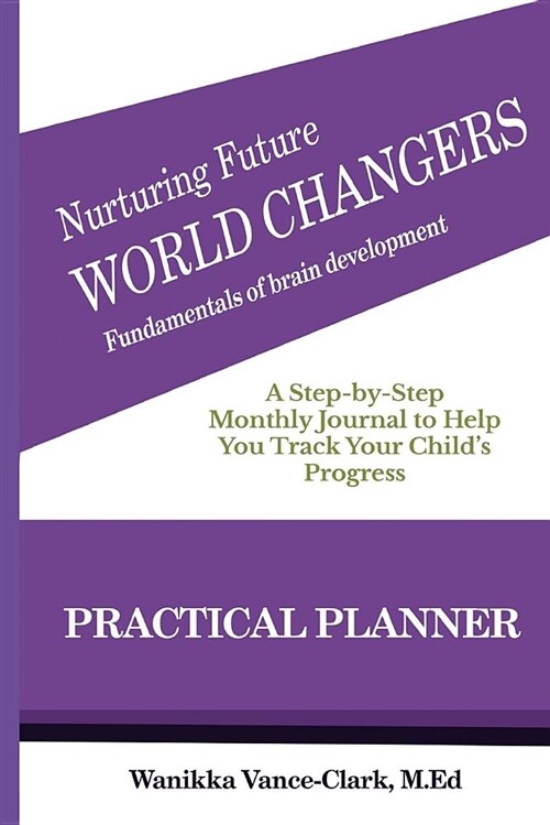 Nurturing Future World Changers: Fundamentals to Brain Development- Journal (Paperback)