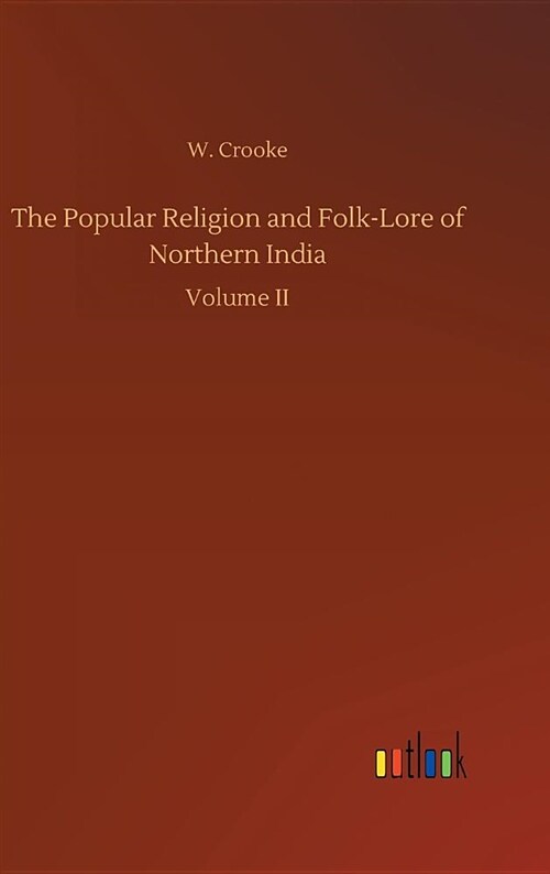 The Popular Religion and Folk-Lore of Northern India (Hardcover)