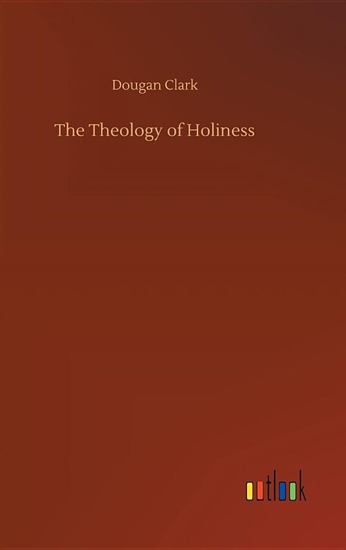 The Theology of Holiness (Hardcover)