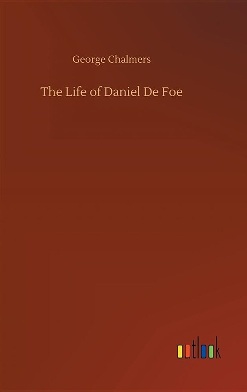 The Life of Daniel de Foe (Hardcover)