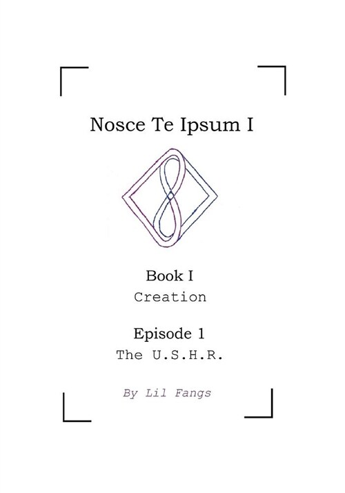 Nosce Te Ipsum I, Book I, Episode 1: The U.S.H.R. (Paperback)