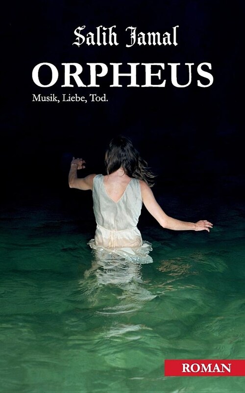 Orpheus: Musik, Liebe, Tod. (Paperback)