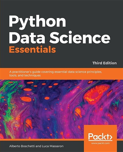 Python Data Science Essentials : A practitioners guide covering essential data science principles, tools, and techniques, 3rd Edition (Paperback, 3 Revised edition)