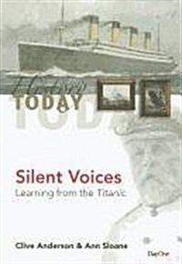 Silent Voices: Learning from the Titanic (Paperback)