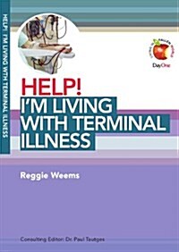Help! Im Living with Terminal Illness (Paperback)