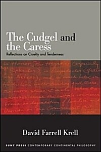 The Cudgel and the Caress: Reflections on Cruelty and Tenderness (Hardcover)