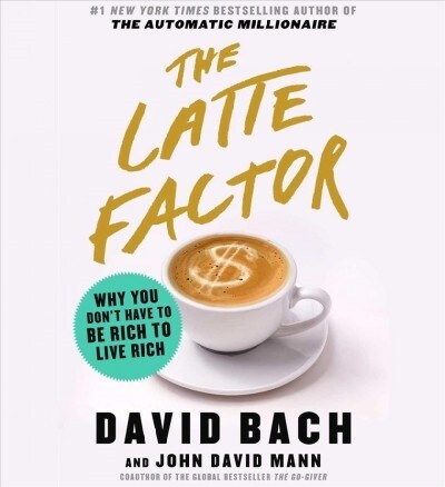 The Latte Factor: Why You Dont Have to Be Rich to Live Rich (Audio CD)