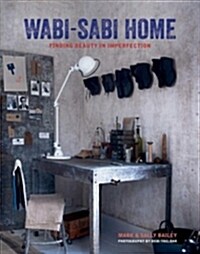 Wabi-Sabi Home : Finding Beauty in Imperfection (Hardcover)