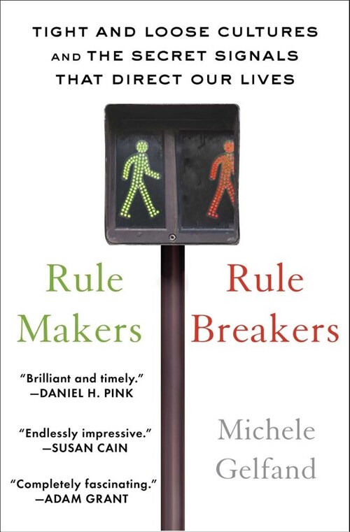 Rule Makers, Rule Breakers: Tight and Loose Cultures and the Secret Signals That Direct Our Lives (Paperback)