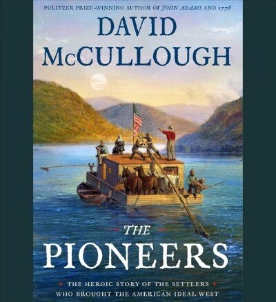 The Pioneers: The Heroic Story of the Settlers Who Brought the American Ideal West (Audio CD)