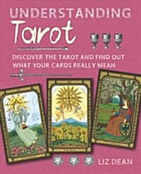 Understanding Tarot : Discover the Tarot and Find out What Your Cards Really Mean (Hardcover)