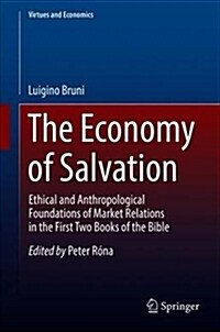 The Economy of Salvation: Ethical and Anthropological Foundations of Market Relations in the First Two Books of the Bible (Hardcover, 2019)