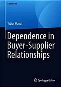 Dependence in Buyer-supplier Relationships (Paperback)