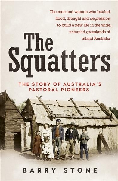 Squatters: The Story of Australias Pastoral Pioneers (Paperback)