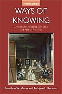 Ways of Knowing : Competing Methodologies in Social and Political Research (Hardcover, 3rd ed. 2019)