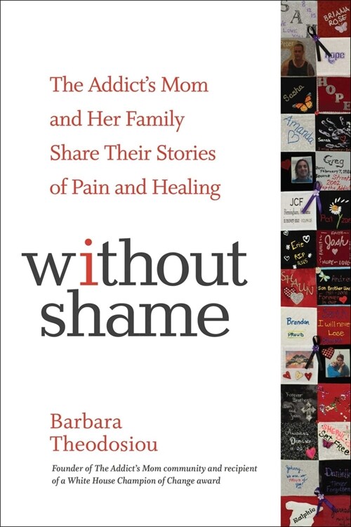 Without Shame: The Addicts Mom and Her Family Share Their Stories of Pain and Healing (Paperback)