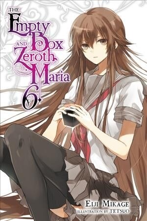 The Empty Box and Zeroth Maria, Vol. 6 (light novel) (Paperback)