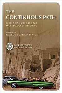 The Continuous Path: Pueblo Movement and the Archaeology of Becoming (Hardcover)