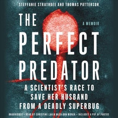 The Perfect Predator: A Scientists Race to Save Her Husband from a Deadly Superbug: A Memoir (Audio CD)