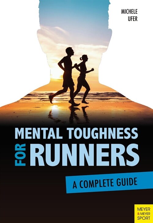 Mental Toughness for Runners : A Complete Guide (Paperback)