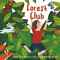 Forest Club : A Year of Activities, Crafts, and Exploring Nature (Hardcover)