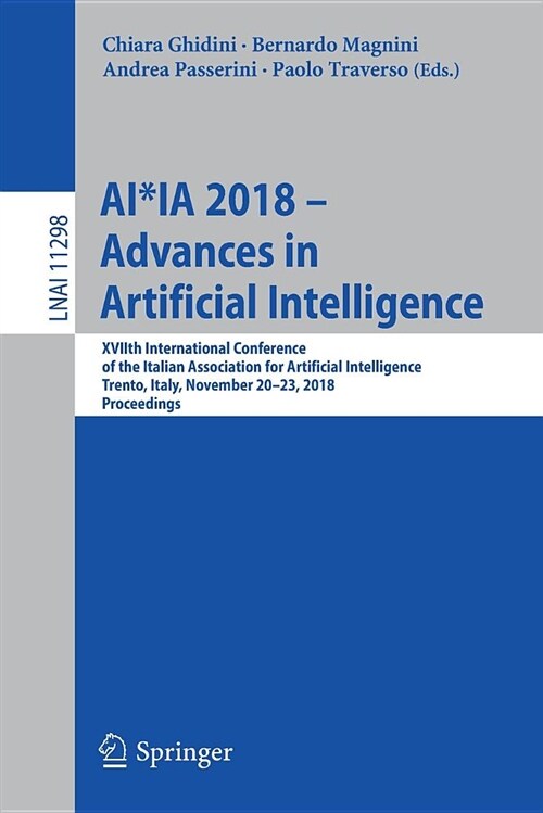 Ai*ia 2018 - Advances in Artificial Intelligence: Xviith International Conference of the Italian Association for Artificial Intelligence, Trento, Ital (Paperback, 2018)