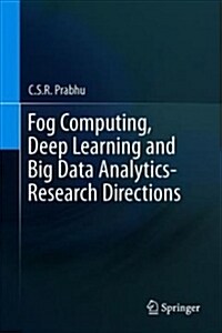 Fog Computing, Deep Learning and Big Data Analytics-research Directions (Hardcover)