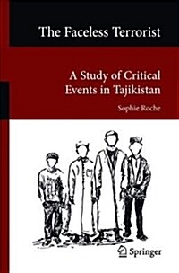 The Faceless Terrorist: A Study of Critical Events in Tajikistan (Paperback, 2019)