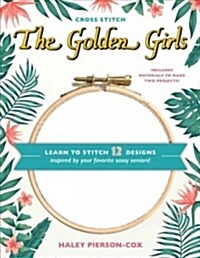 Cross Stitch the Golden Girls (Paperback)