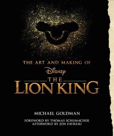 The Art and Making of the Lion King: Foreword by Thomas Schumacher, Afterword by Jon Favreau (Hardcover)
