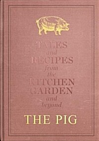 The Pig: Tales and Recipes from the Kitchen Garden and Beyond (Hardcover)