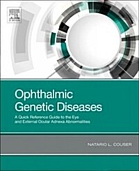 Ophthalmic Genetic Diseases: A Quick Reference Guide to the Eye and External Ocular Adnexa Abnormalities (Paperback)