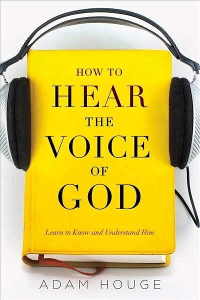 How to Hear the Voice of God: Learn to Know and Understand Him (Paperback)