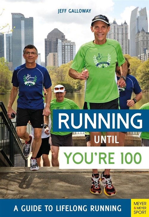 Running until Youre 100: A Guide to Lifelong Running (5th edition) (Paperback, 5 Revised edition)