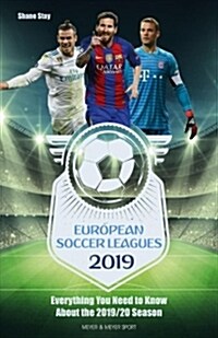 European Soccer Leagues 2019 : Everything You Need to Know about the 2019/20 Season (Paperback)