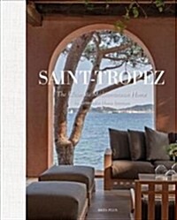 Saint-Tropez: The Ultimate Mediterranean Home by Alessandra Home Interiors (Hardcover)
