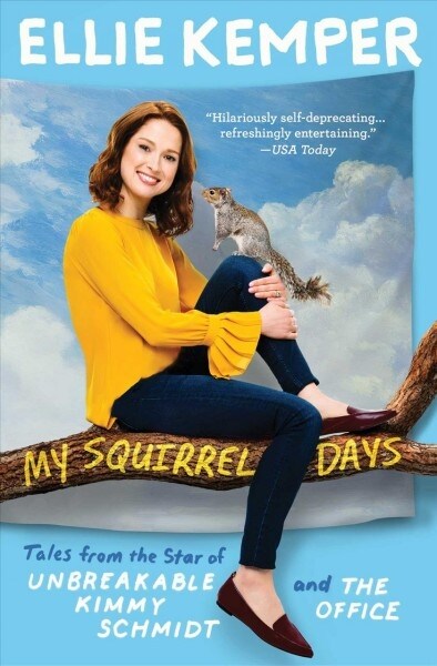 My Squirrel Days: Tales from the Star of Unbreakable Kimmy Schmidt and the Office (Paperback)