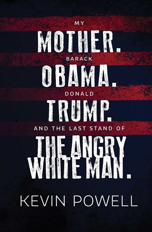 My Mother. Barack Obama. Donald Trump. and the Last Stand of the Angry White Man. (Paperback)