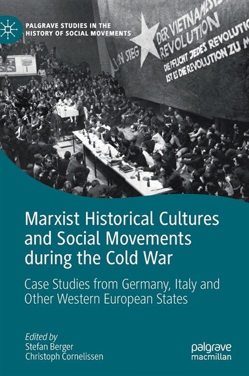 Marxist Historical Cultures and Social Movements During the Cold War: Case Studies from Germany, Italy and Other Western European States (Hardcover, 2019)