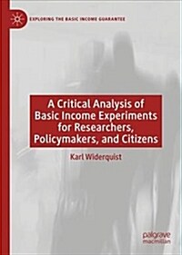A Critical Analysis of Basic Income Experiments for Researchers, Policymakers, and Citizens (Hardcover, 2018)