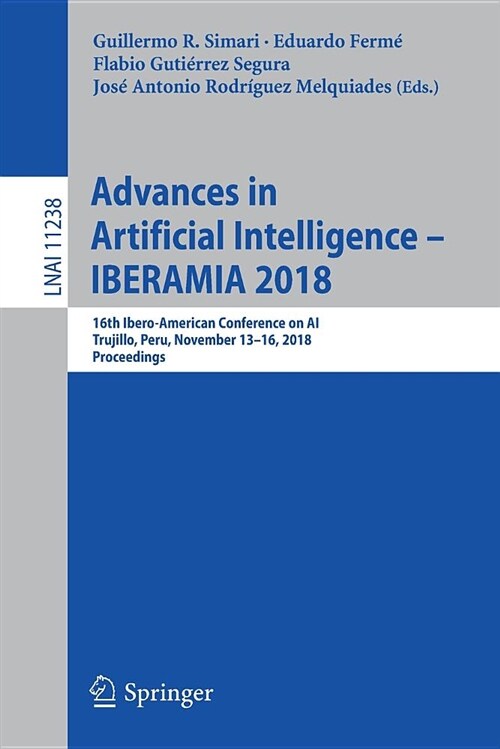 Advances in Artificial Intelligence - Iberamia 2018: 16th Ibero-American Conference on Ai, Trujillo, Peru, November 13-16, 2018, Proceedings (Paperback, 2018)